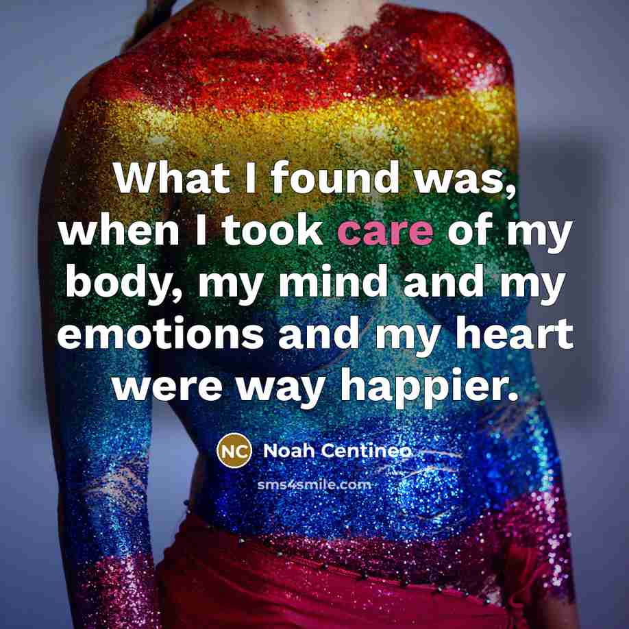 “What I found was, when I took care of my…” quote by Noah Centineo