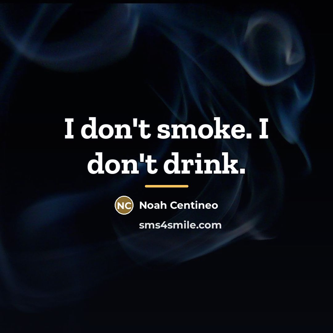 “I don't smoke. I don't drink.…” quote by Noah Centineo