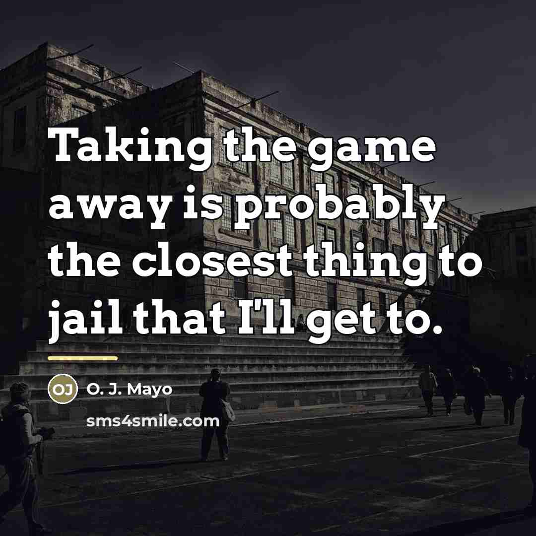 “Taking the game away is probably the closest thing to…” quote by O. J. Mayo