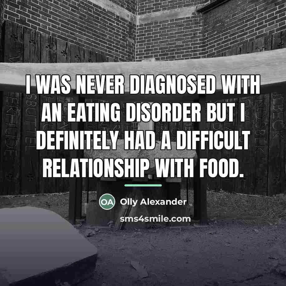 “I was never diagnosed with an eating disorder but I…” quote by Olly Alexander