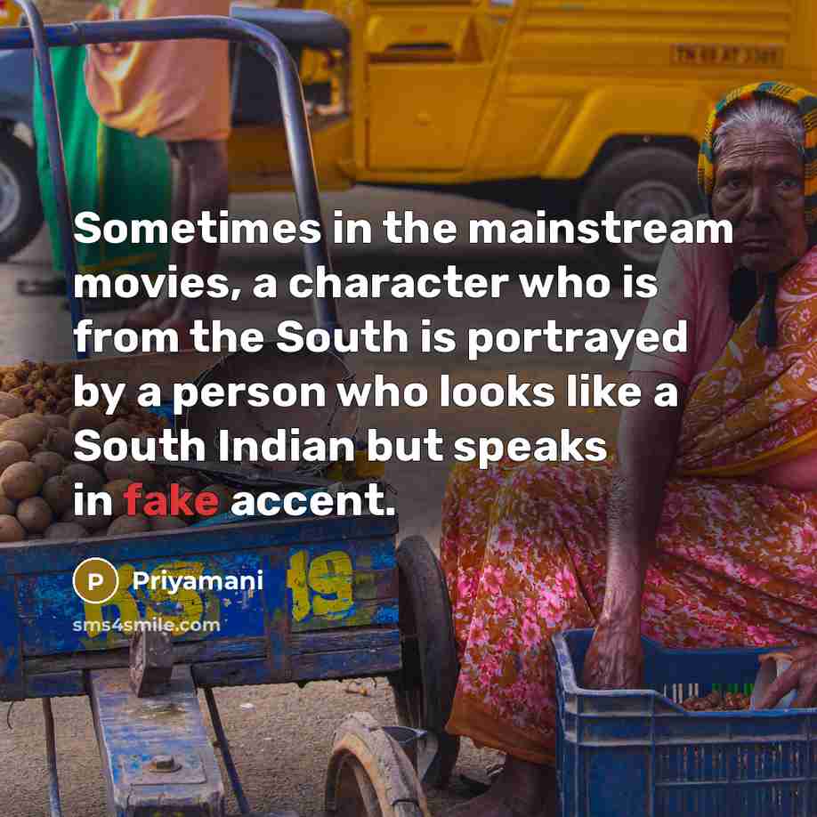 “Sometimes in the mainstream movies, a character who is from…” quote by Priyamani