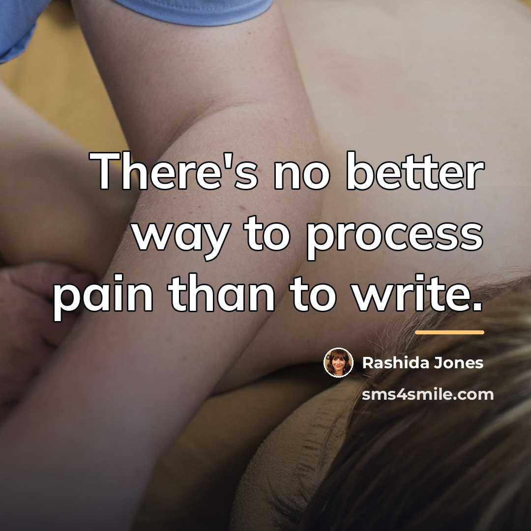 “There's no better way to process pain than to write.…” quote by Rashida Jones