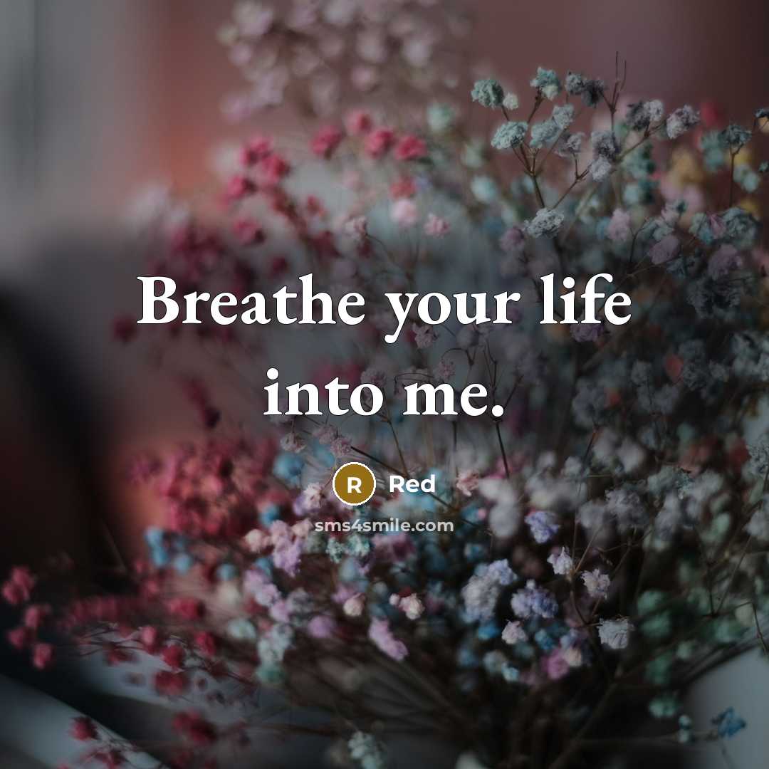 “Breathe your life into me.” quote by Red