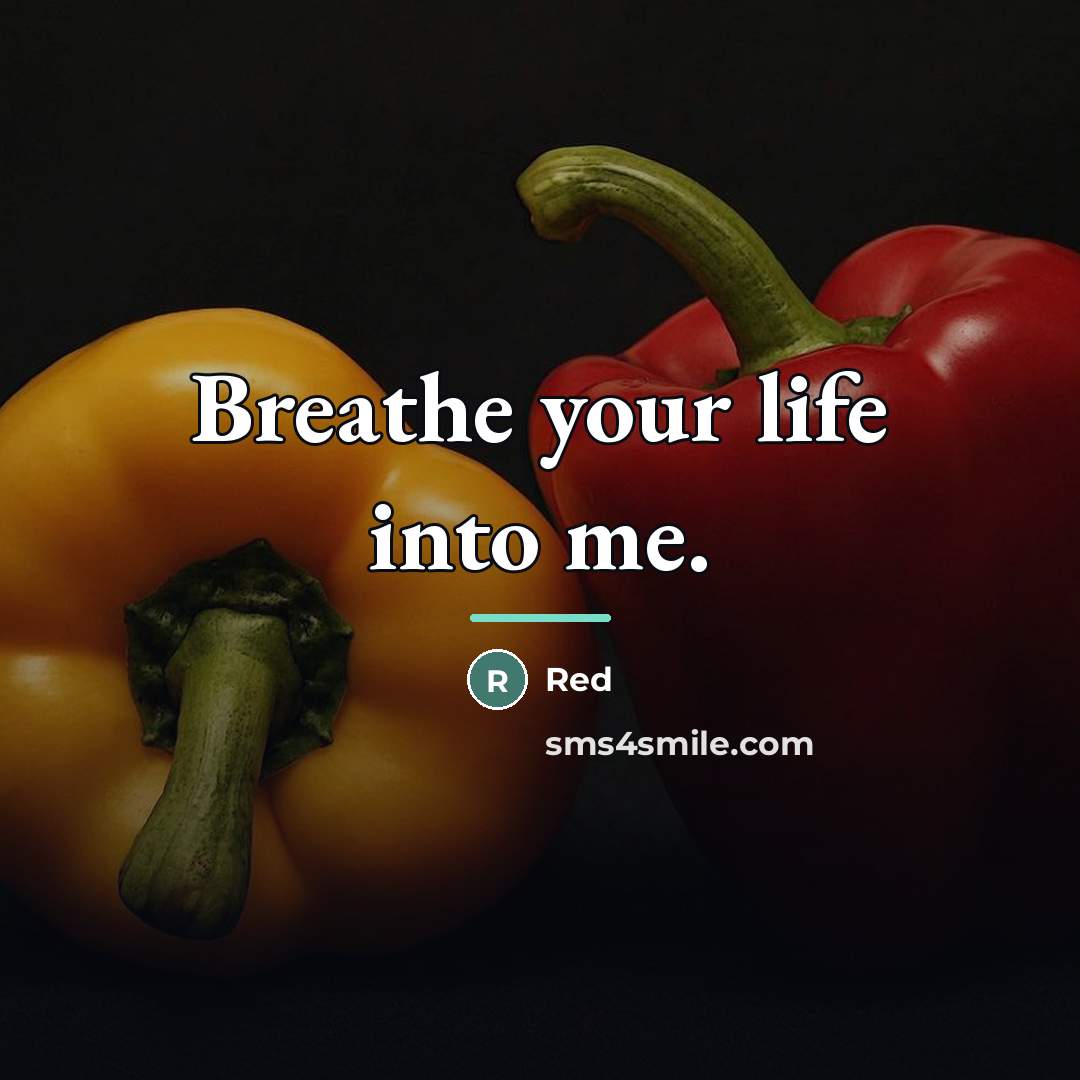 “Breathe your life into me.…” quote by Red