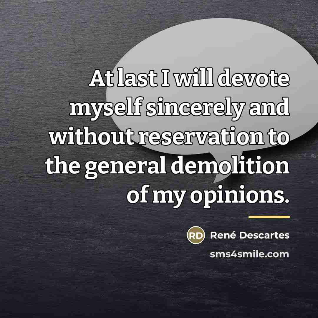 “At last I will devote myself sincerely and without reservation…” quote by Rene Descartes