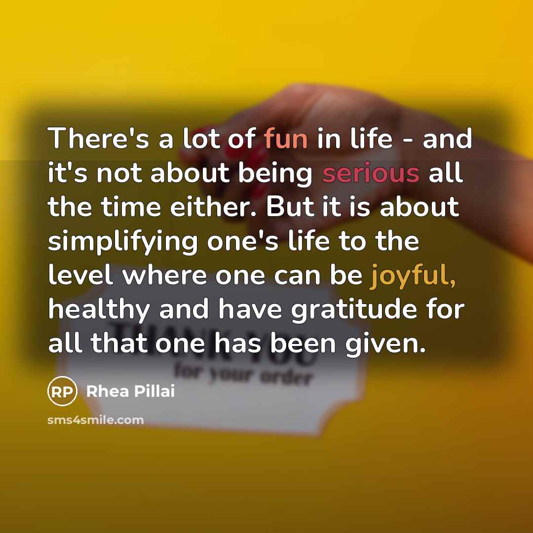 “There's a lot of fun in life - and it's…” quote by Rhea Pillai