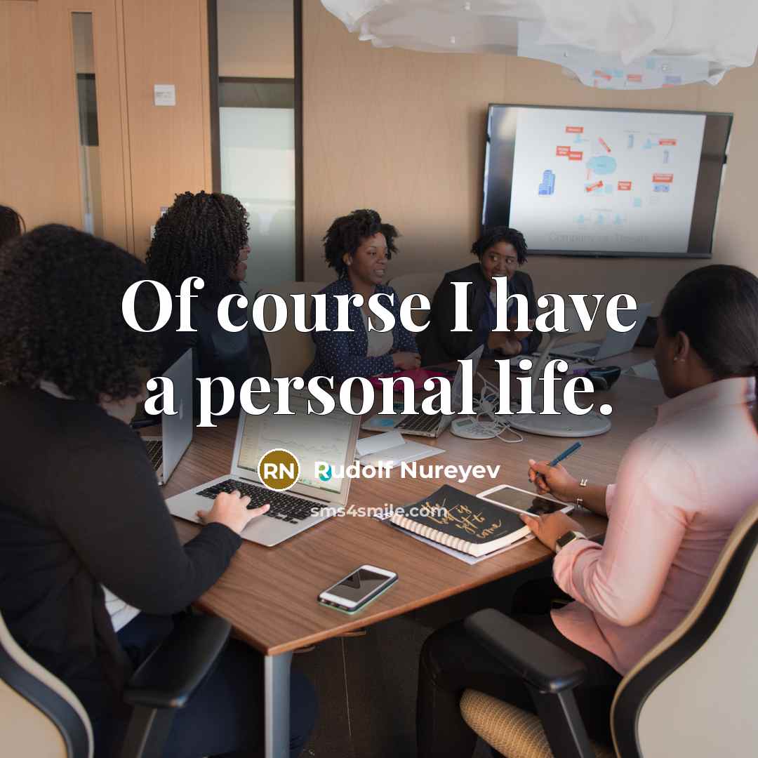 “Of course I have a personal life.…” quote by Rudolf Nureyev