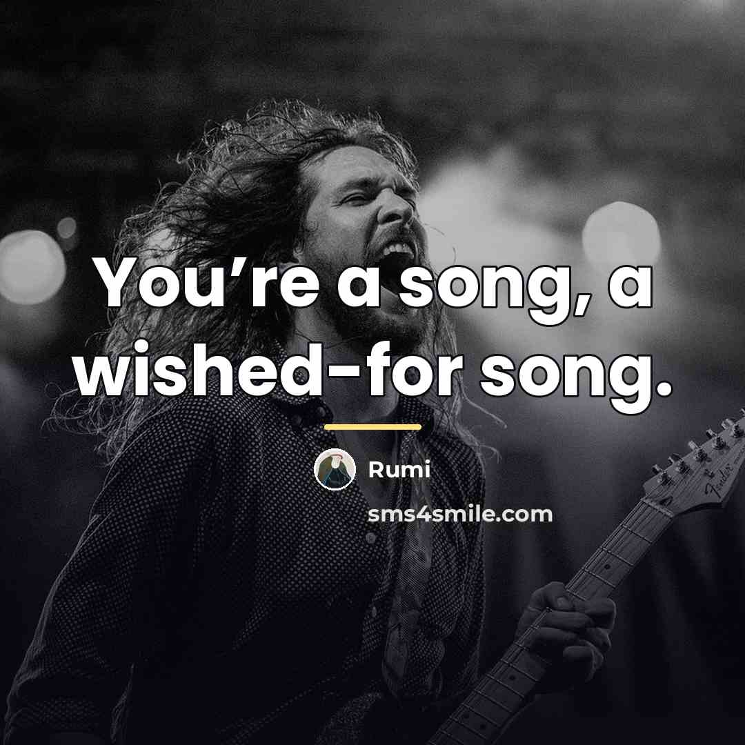 “You’re a song, a wished-for song.…” quote by Rumi