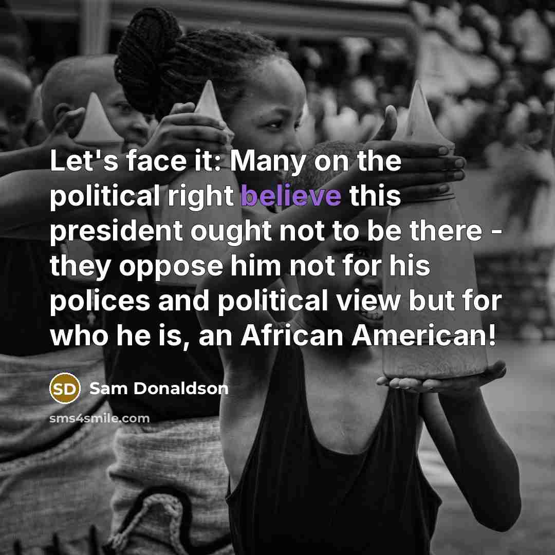 “Let's face it: Many on the political right believe this…” quote by Sam Donaldson