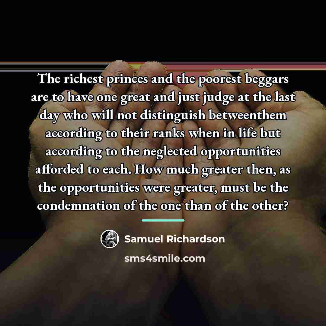 “The richest princes and the poorest beggars are to have…” quote by Samuel Richardson