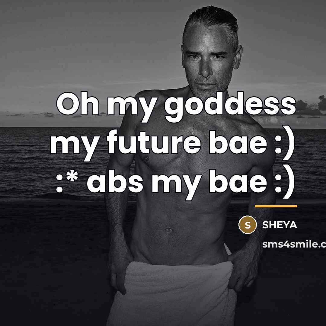 “Oh my goddess my future bae :) :* abs my…” quote by SHEYA
