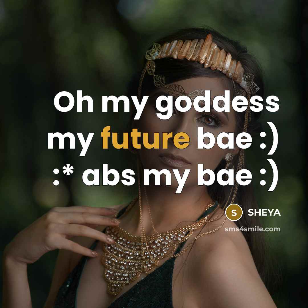 “Oh my goddess my future bae :) :* abs my bae :)” quote by SHEYA
