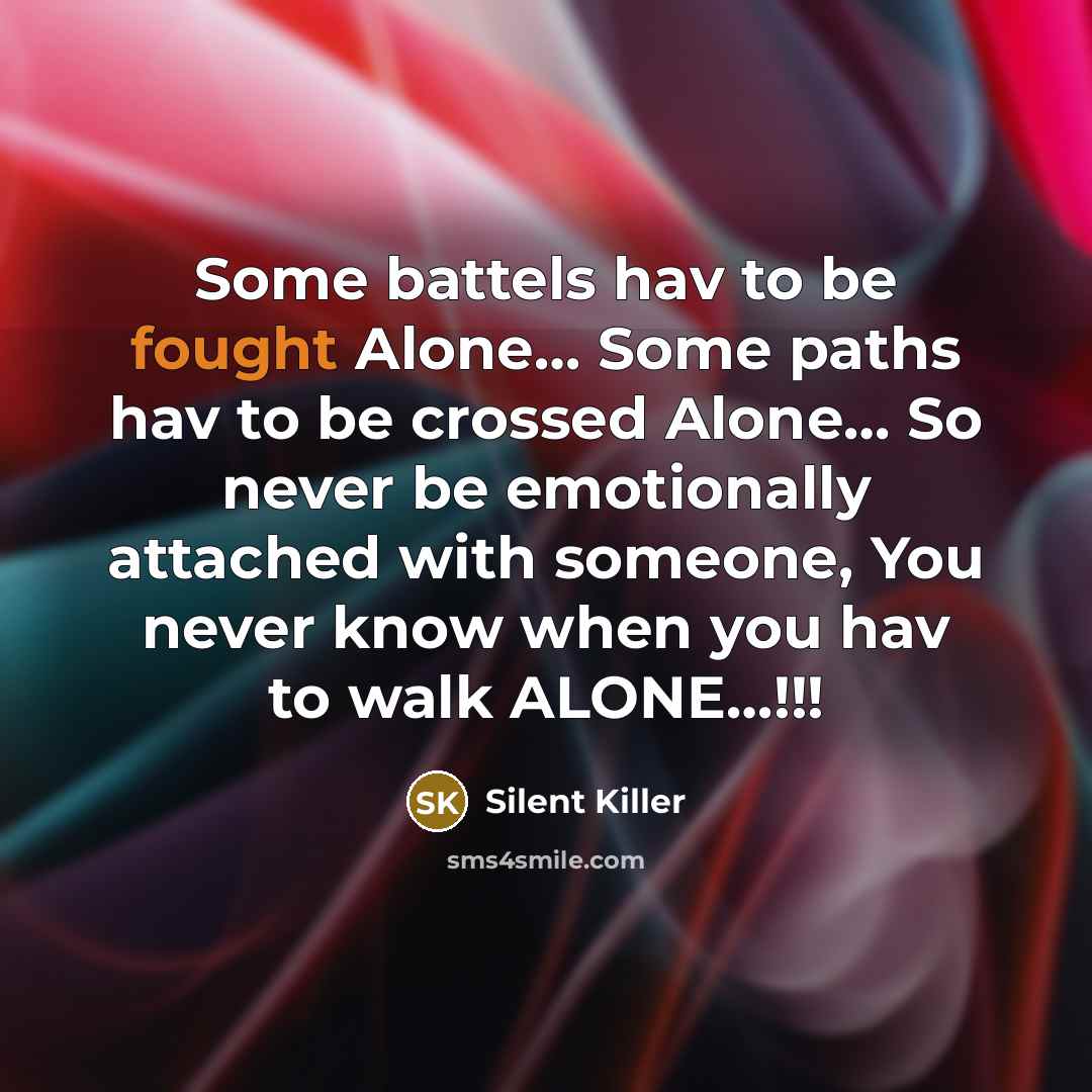 “Some battels hav to be fought Alone.... Some paths hav…” quote by Silent Killer