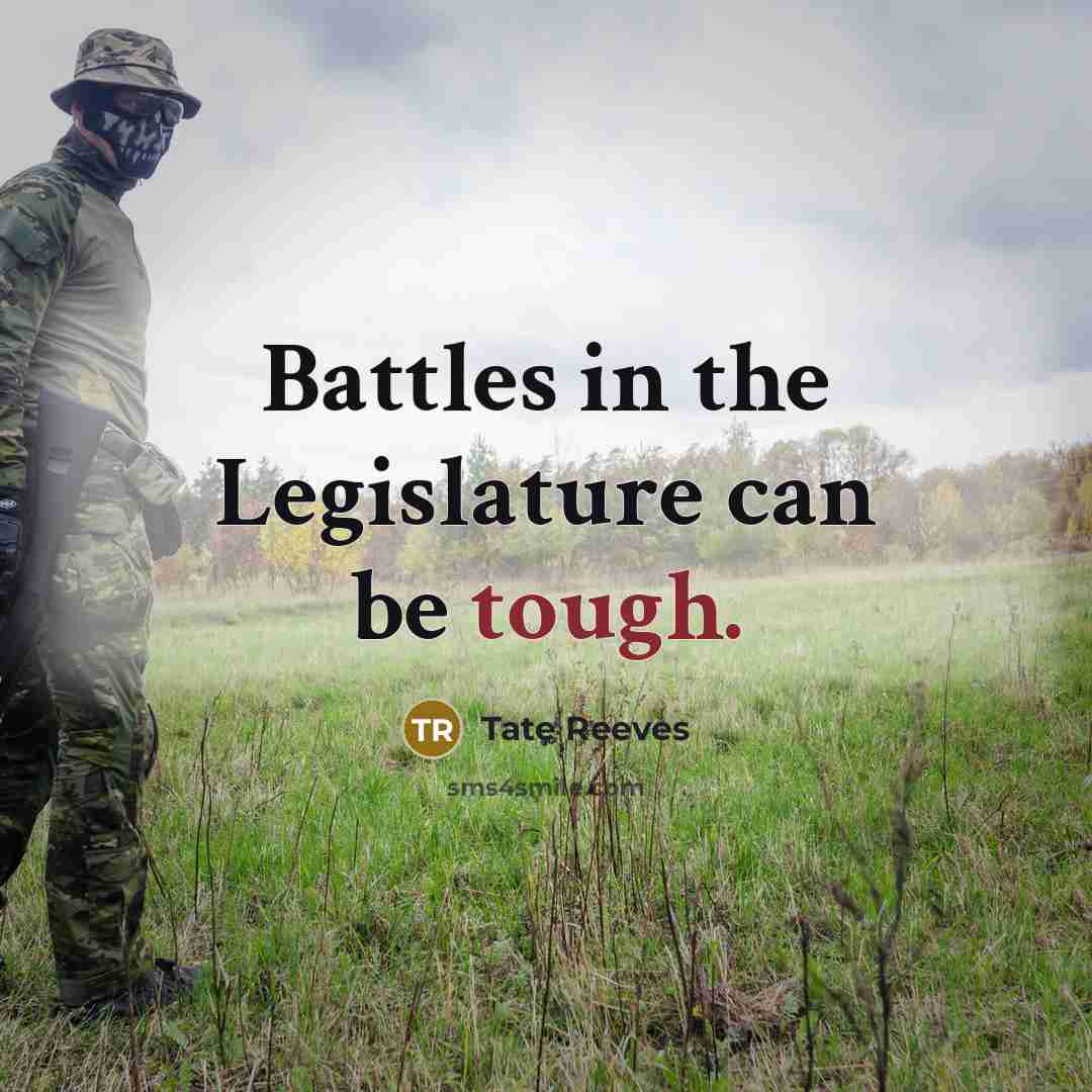 “Battles in the Legislature can be tough.…” quote by Tate Reeves