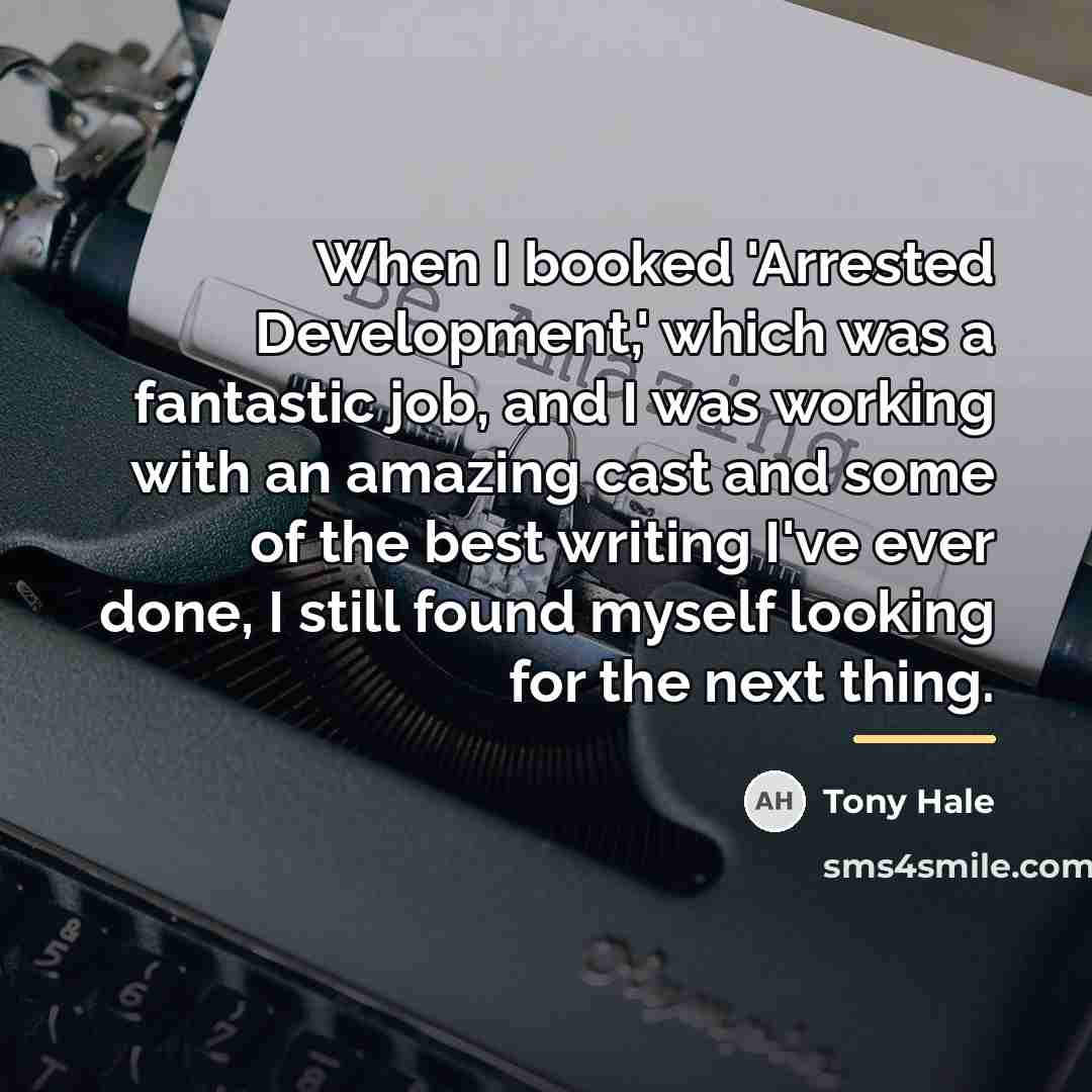 “When I booked 'Arrested Development,' which was a fantastic job,…” quote by Tony Hale