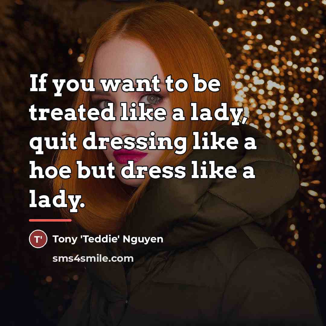 “If you want to be treated like a lady, quit…” quote by Tony Nguyen