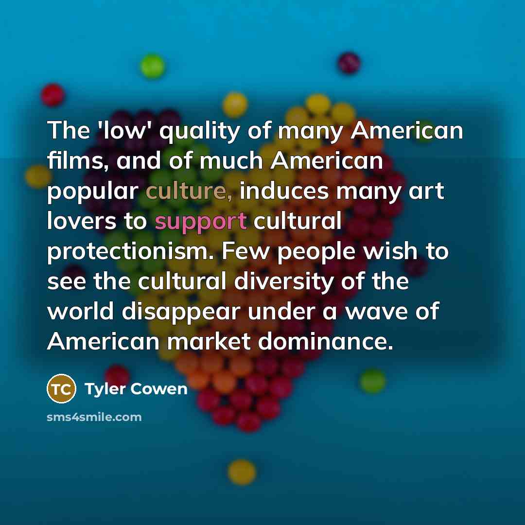 “The 'low' quality of many American films, and of much…” quote by Tyler Cowen