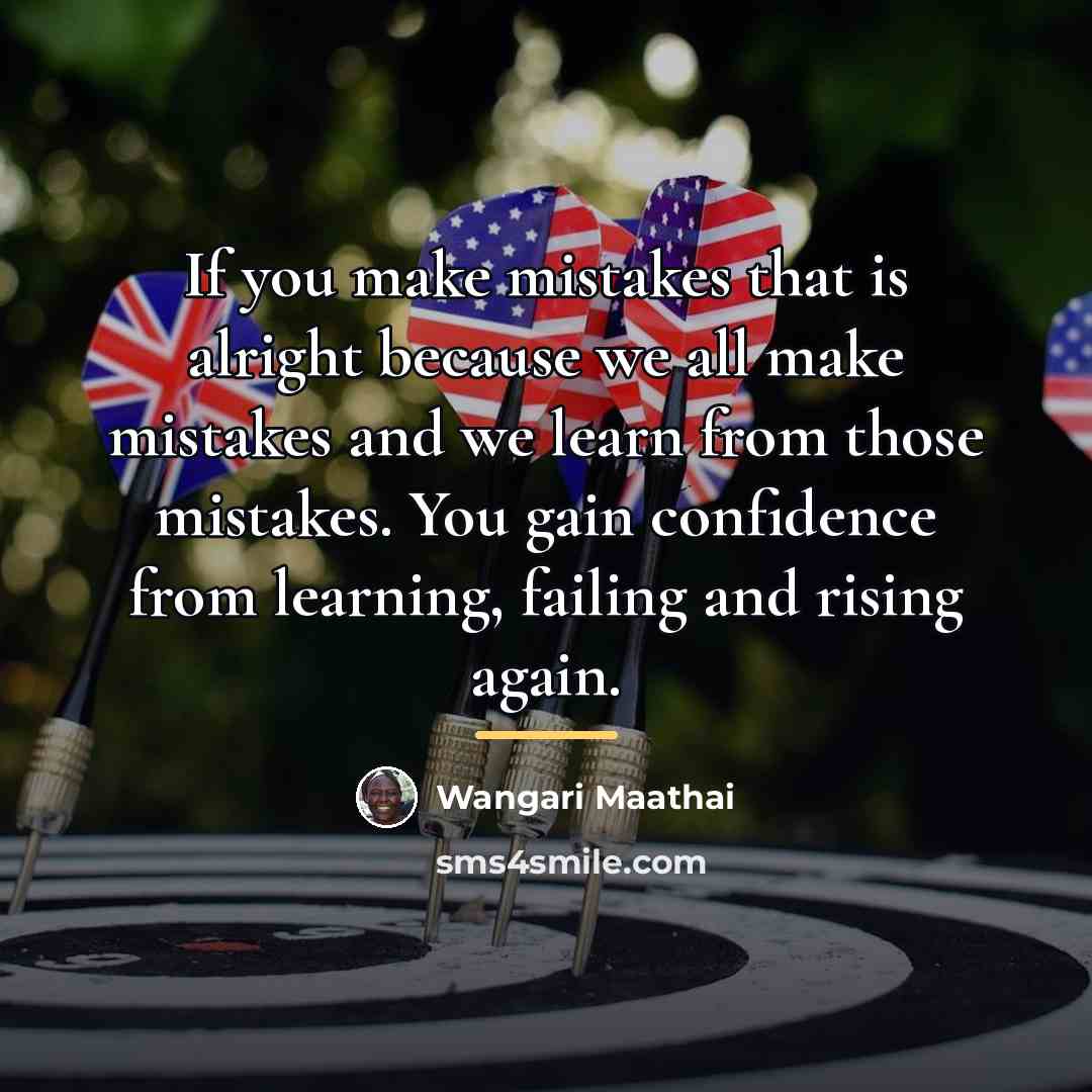 “If you make mistakes that is alright because we all…” quote by Wangari Maathai