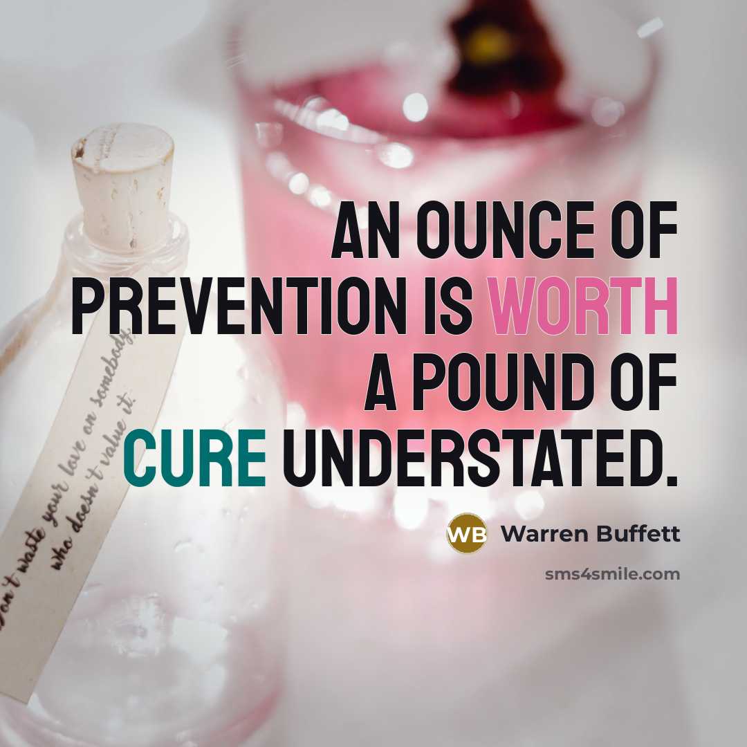 “An ounce of prevention is worth a pound of cure understated.” quote by Warren Buffett