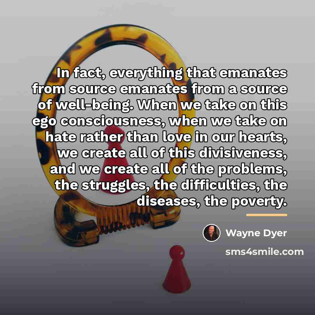 “In fact, everything that emanates from source emanates from a…” quote by Wayne Dyer