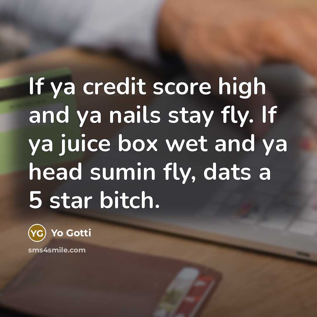 “If ya credit score high and ya nails stay fly.…” quote by Yo Gotti