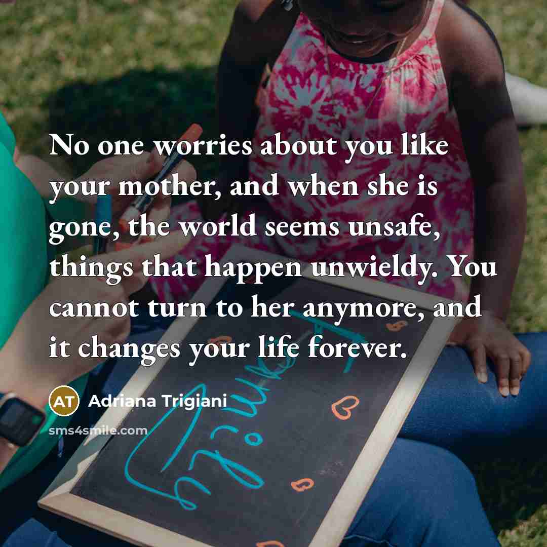 “No one worries about you like your mother, and when…” quote by Adriana Trigiani