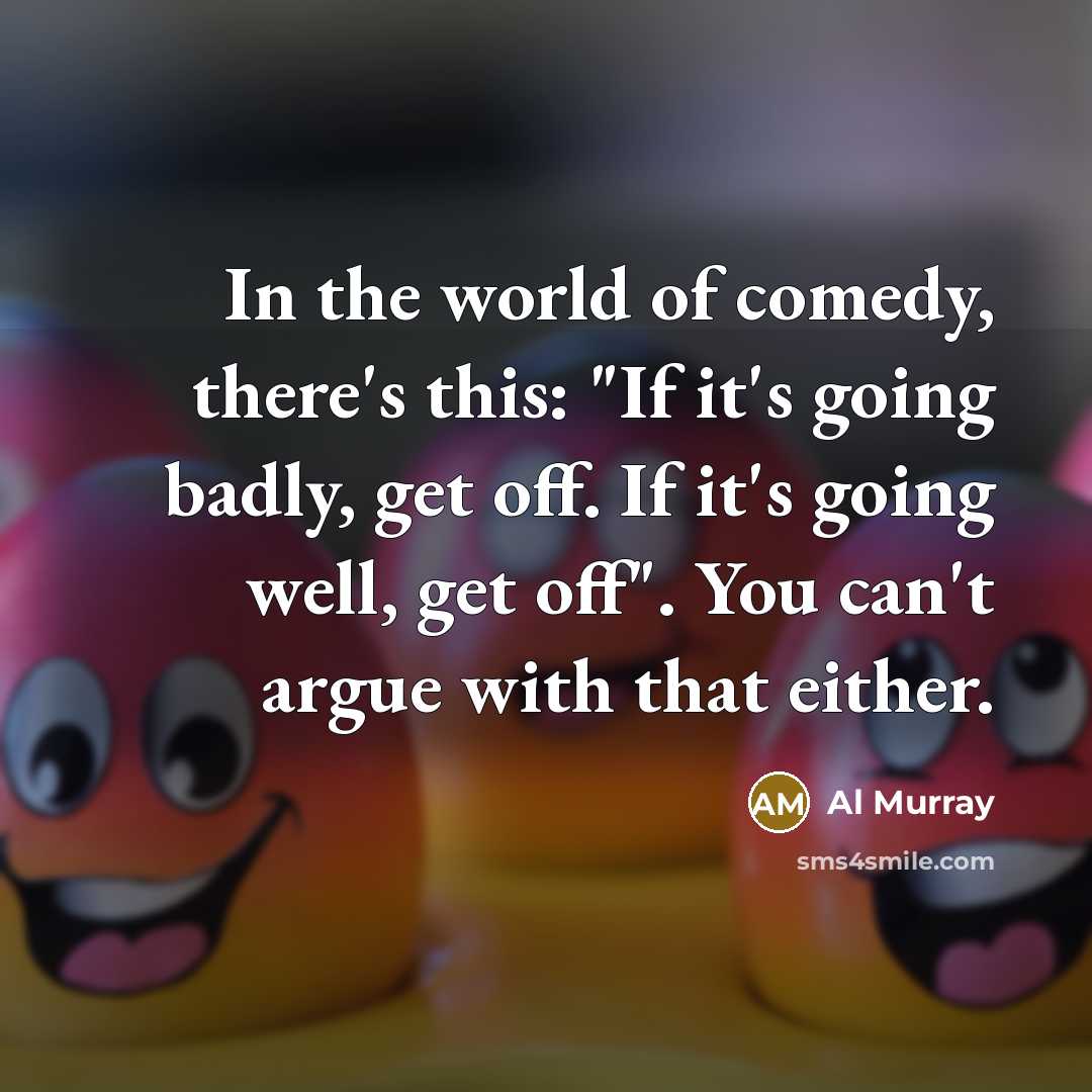 “In the world of comedy, there's this: "If it's going…” quote by Al Murray