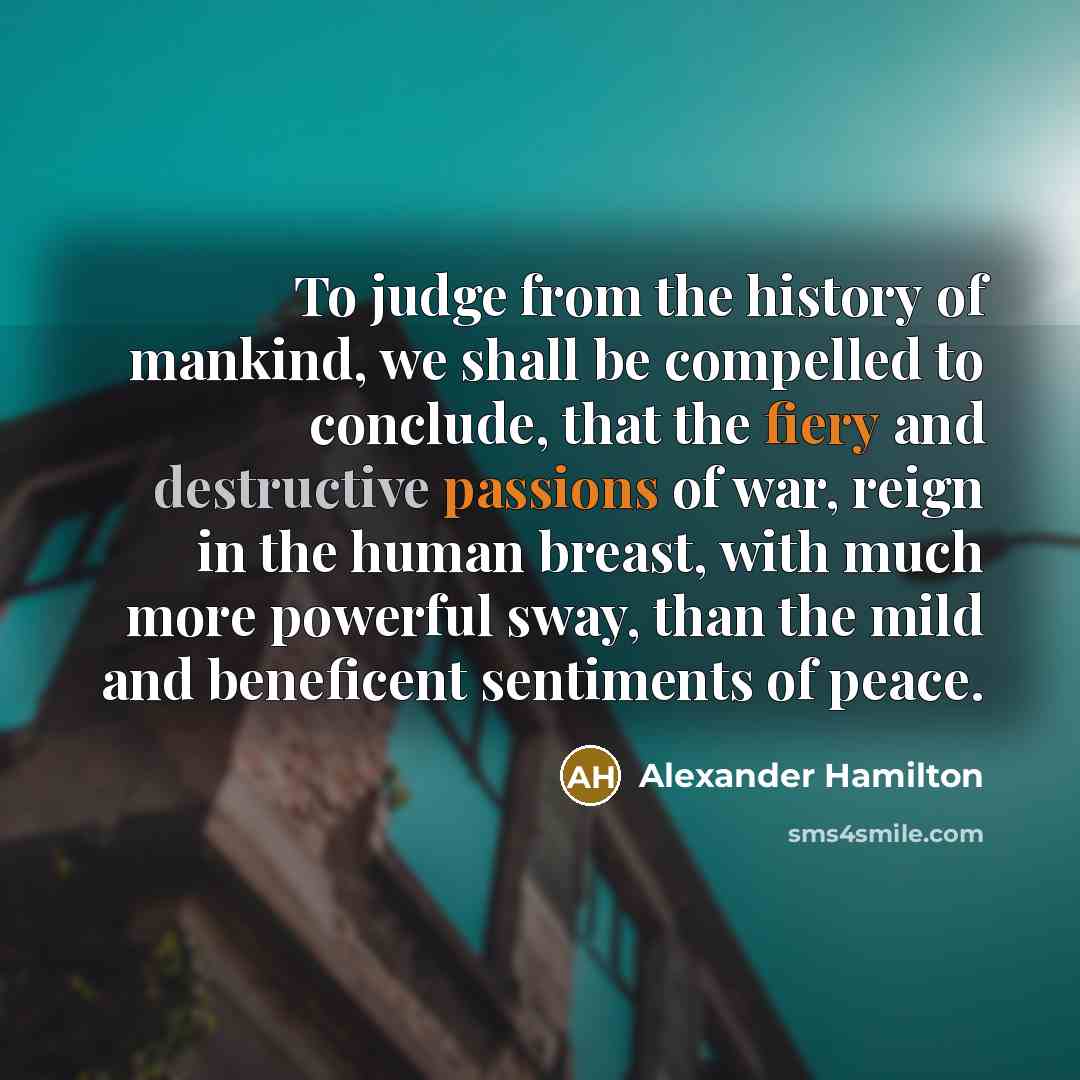 “To judge from the history of mankind, we shall be…” quote by Alexander Hamilton