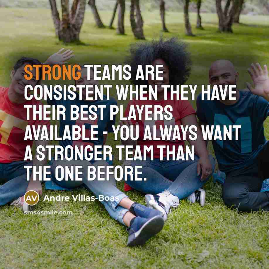 “Strong teams are consistent when they have their best players…” quote by Andre Villas-Boas