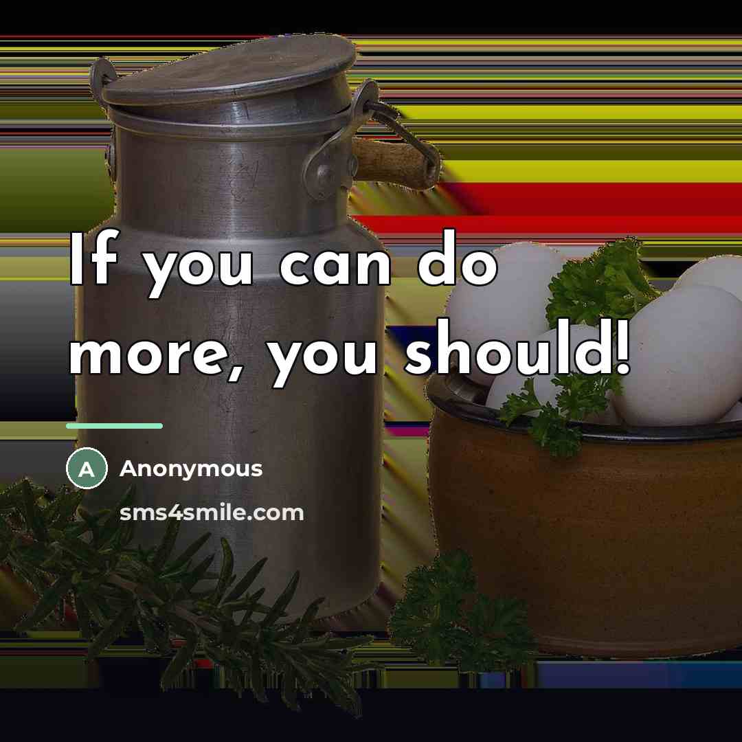 “If you can do more, you should!…” quote by Anonymous