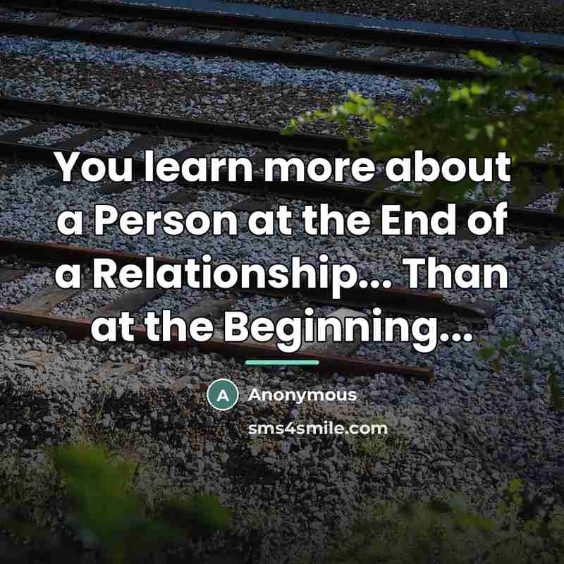 “You learn more about a Person at the End of…” quote by Anonymous