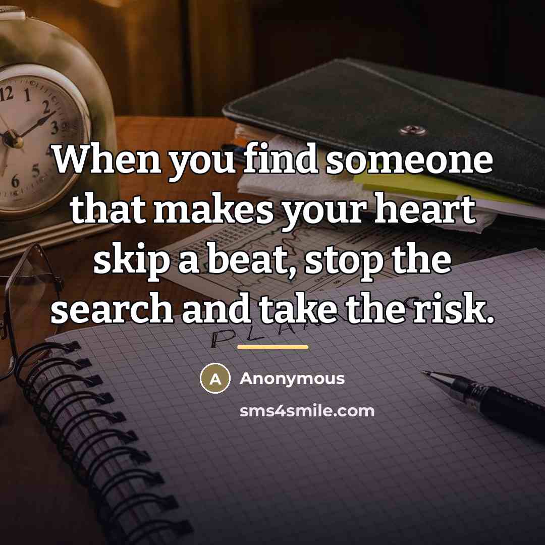 “When you find someone that makes your heart skip a…” quote by Anonymous