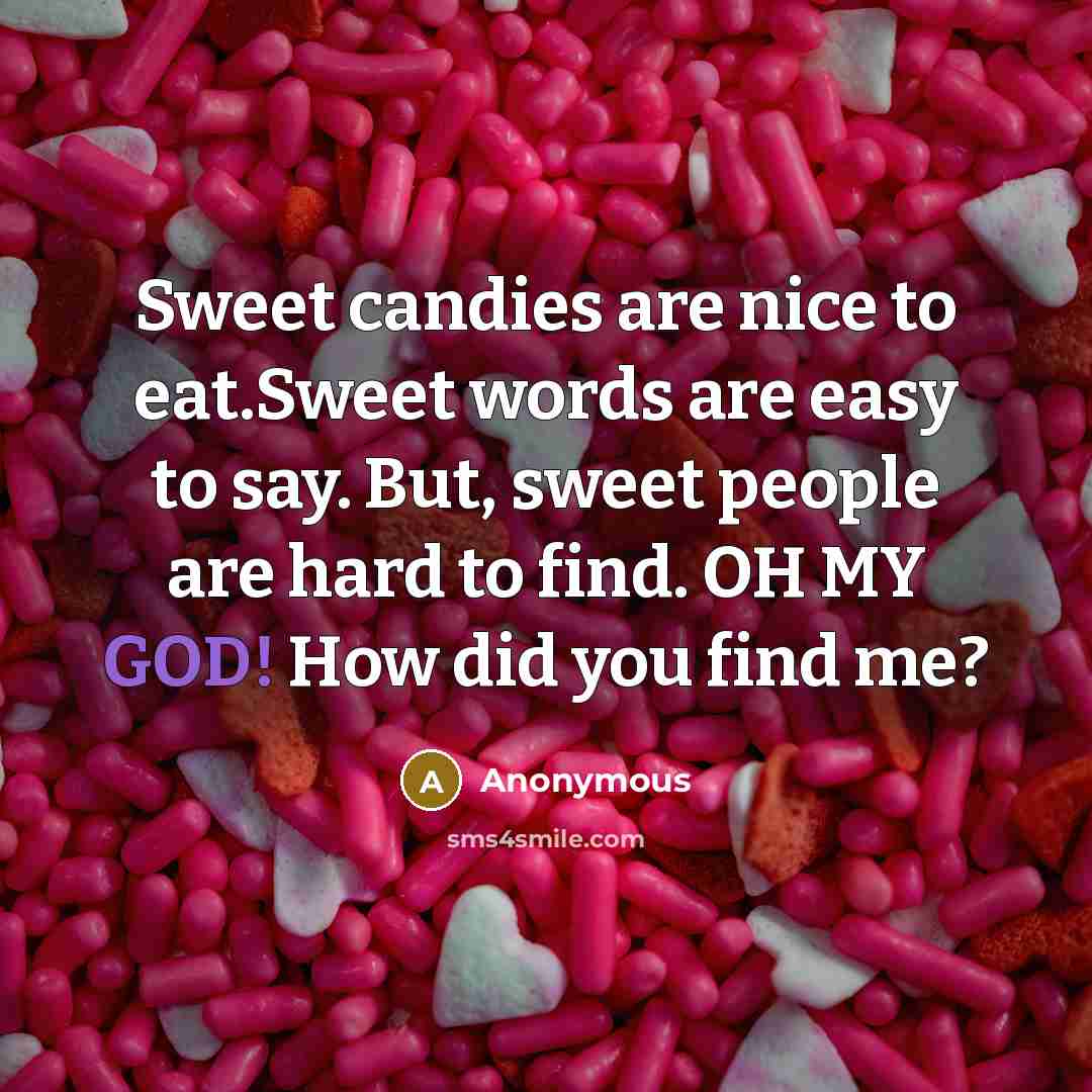 “Sweet candies are nice to eat.Sweet words are easy to…” quote by Anonymous