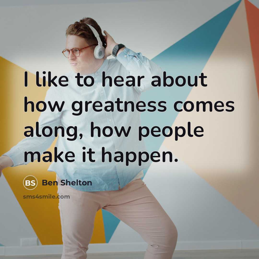 “I like to hear about how greatness comes along, how…” quote by Ben Shelton