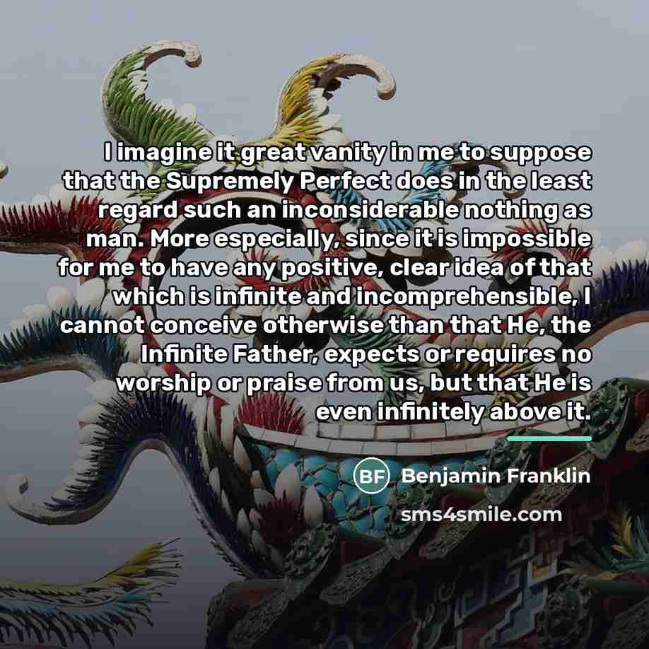 “I imagine it great vanity in me to suppose that…” quote by Benjamin Franklin