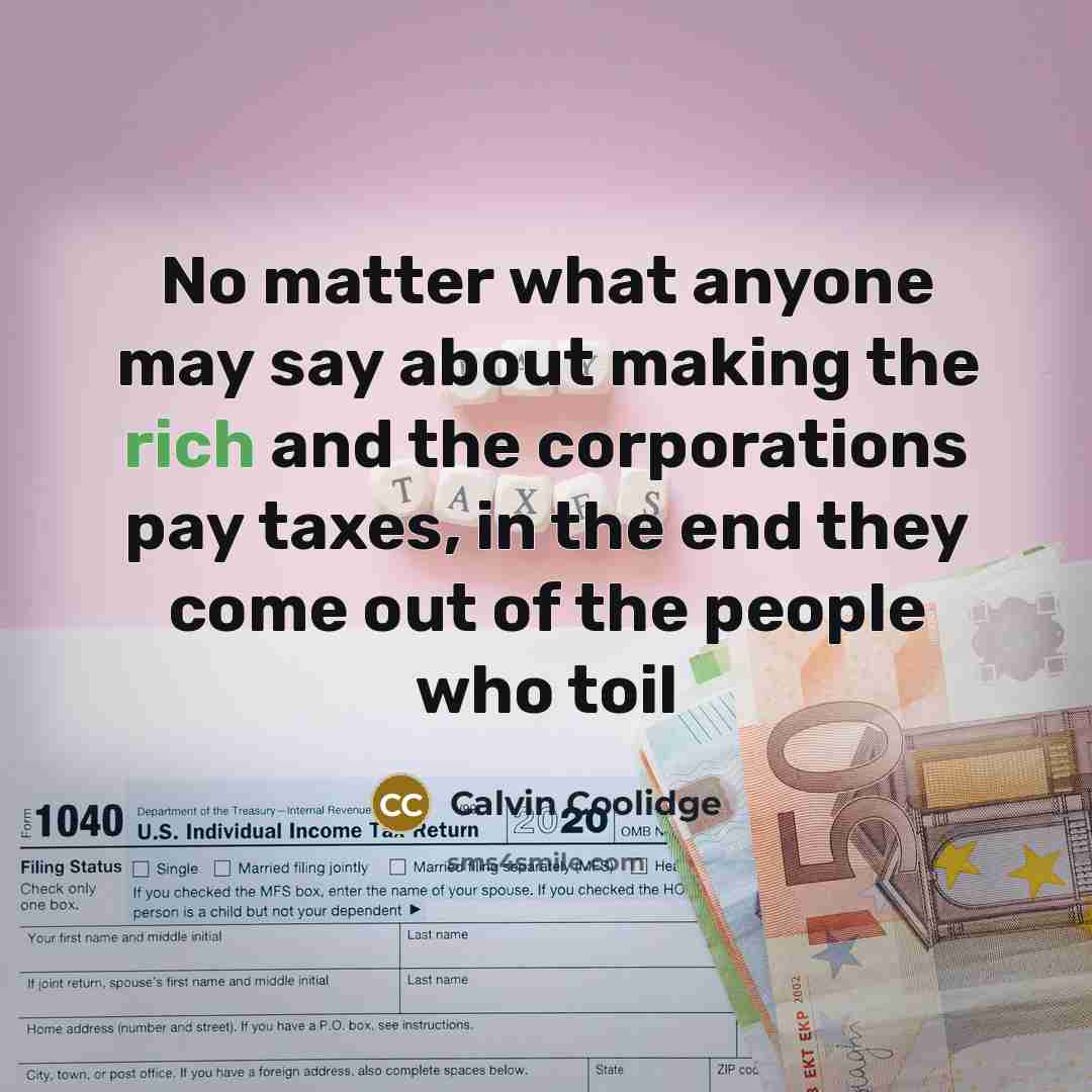 “No matter what anyone may say about making the rich…” quote by Calvin Coolidge