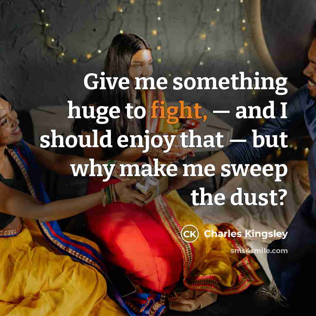 “Give me something huge to fight, — and I should…” quote by Charles Kingsley