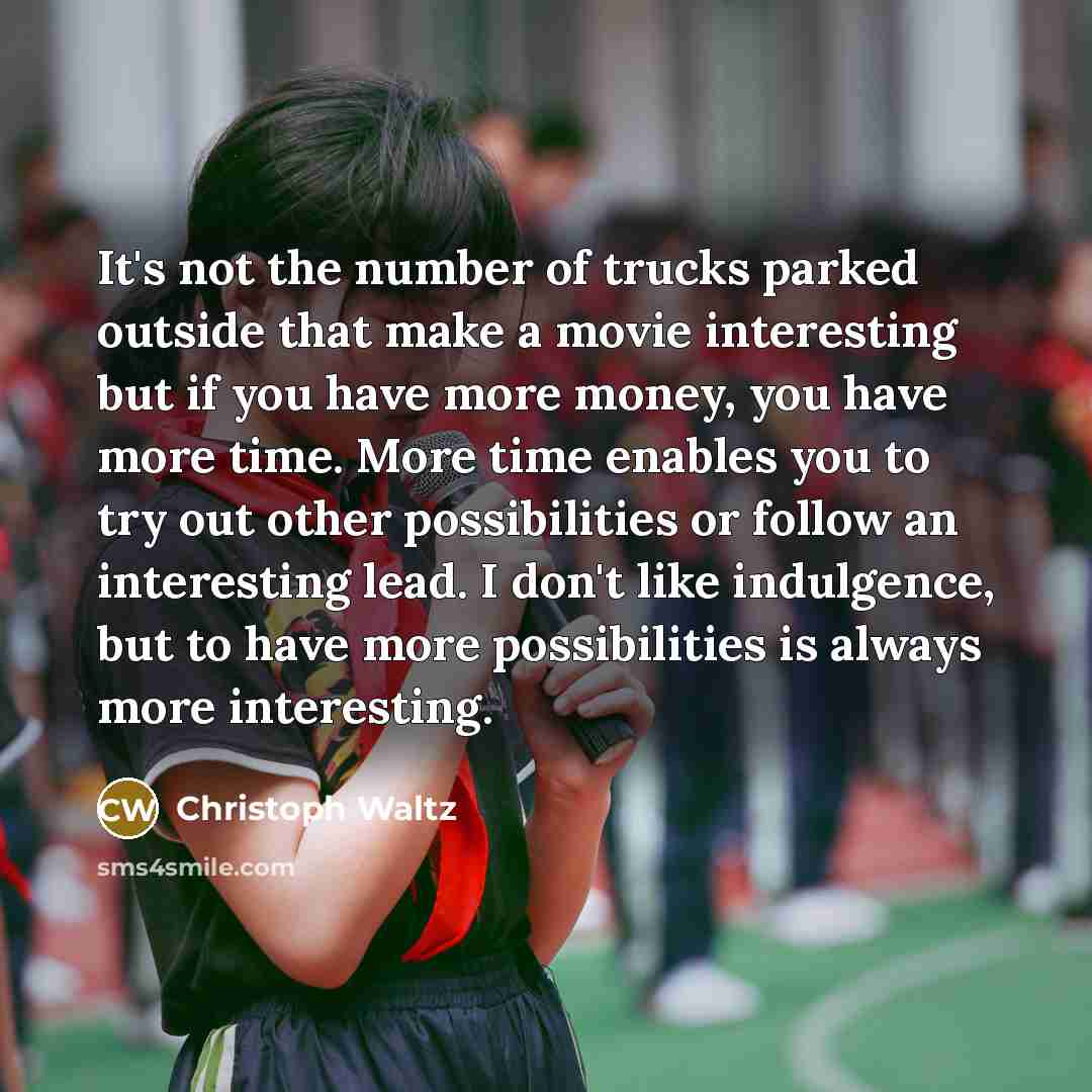 “It's not the number of trucks parked outside that make…” quote by Christoph Waltz