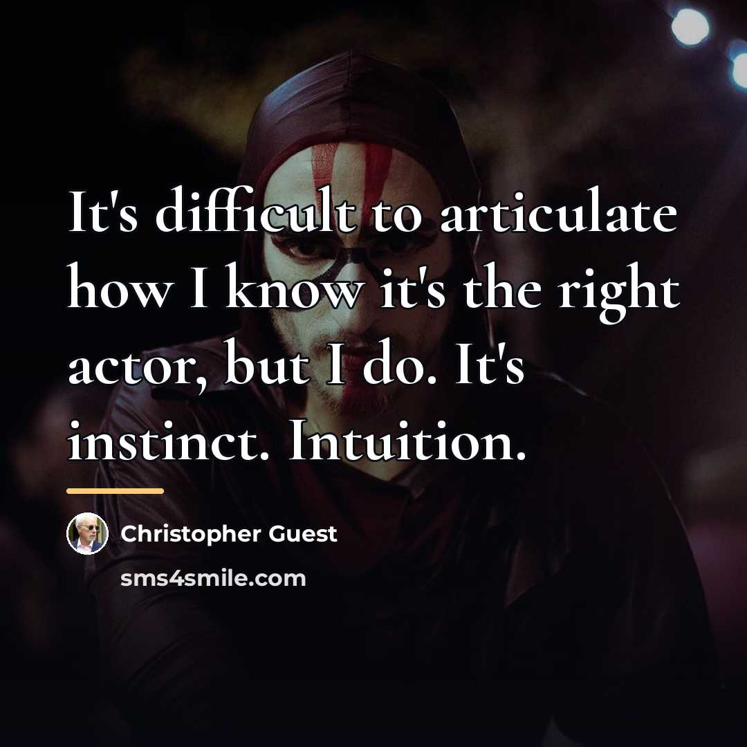 “It's difficult to articulate how I know it's the right…” quote by Christopher Guest