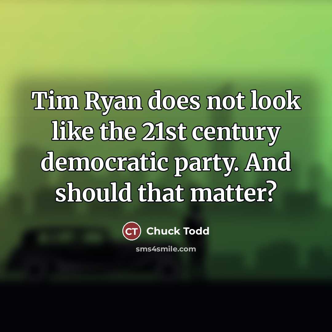 “Tim Ryan does not look like the 21st century democratic…” quote by Chuck Todd