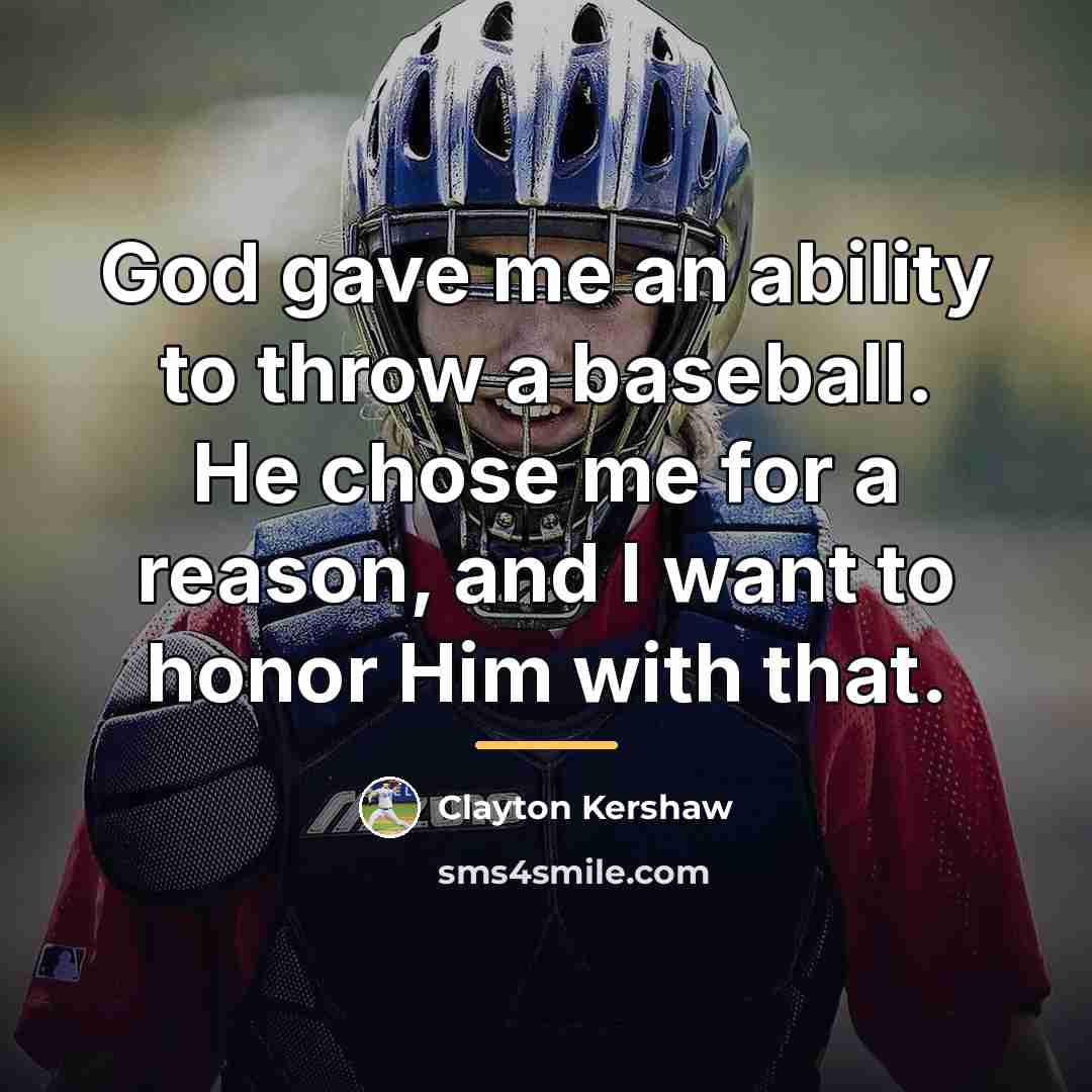 “God gave me an ability to throw a baseball. He…” quote by Clayton Kershaw