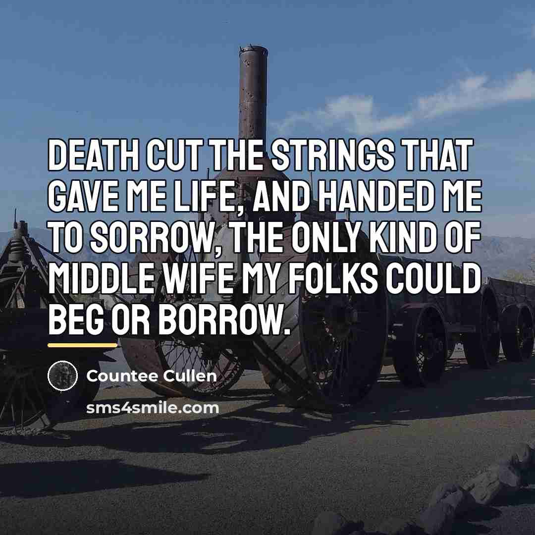 “Death cut the strings that gave me life, And handed…” quote by Countee Cullen