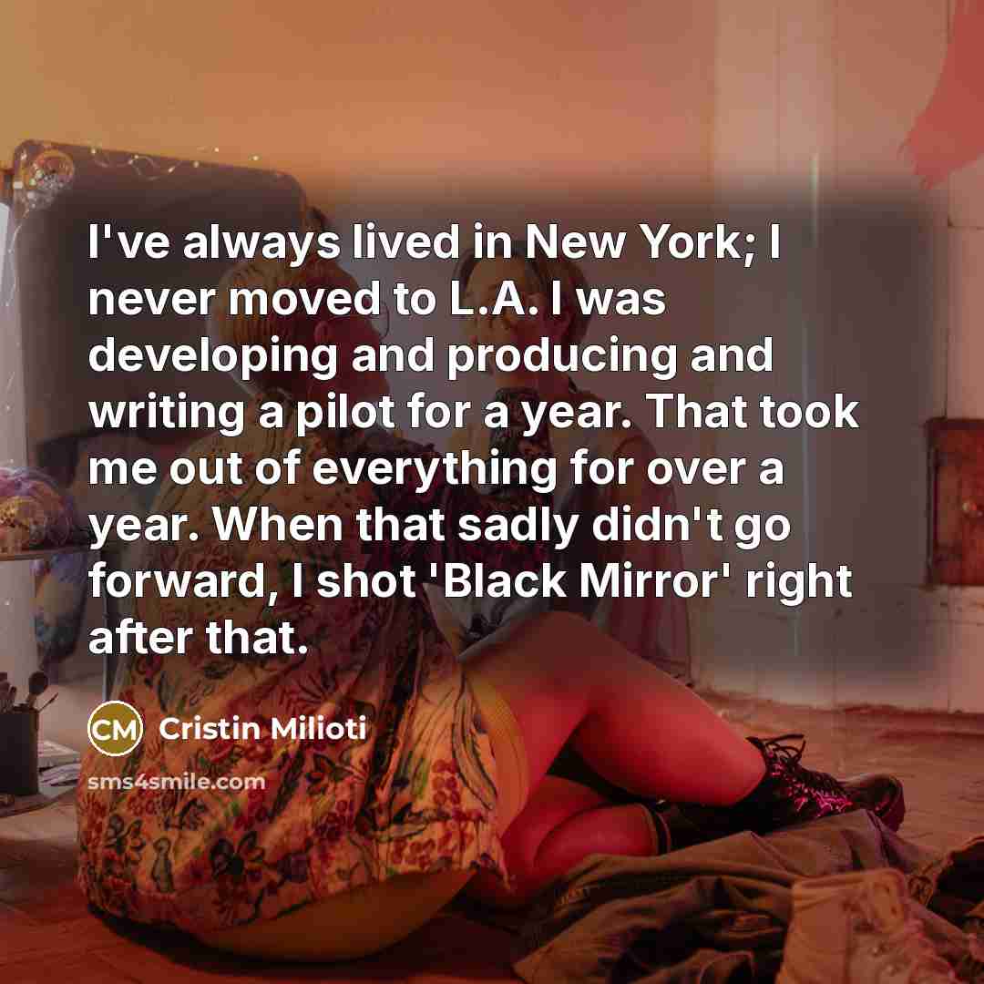 “I've always lived in New York; I never moved to…” quote by Cristin Milioti
