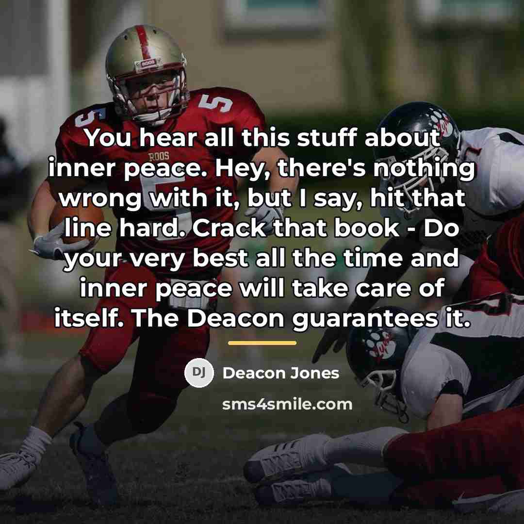 “You hear all this stuff about inner peace. Hey, there's…” quote by Deacon Jones