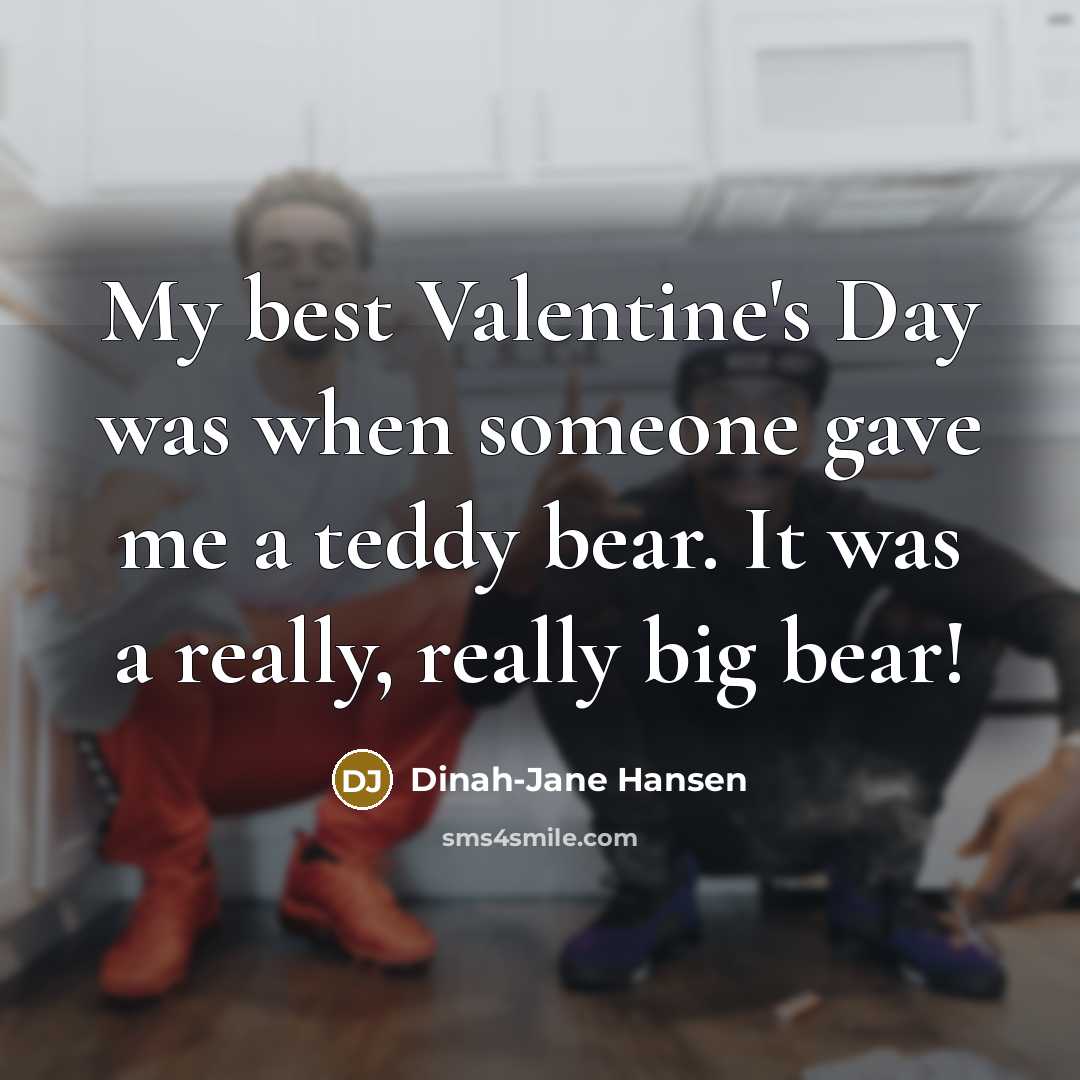 “My best Valentine's Day was when someone gave me a…” quote by Dinah-Jane Hansen