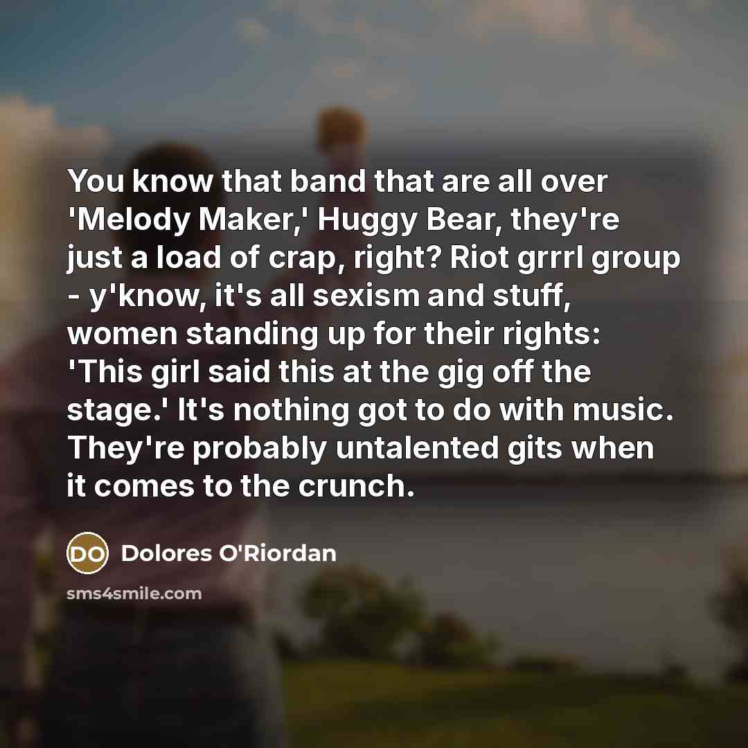 “You know that band that are all over 'Melody Maker,'…” quote by Dolores O'Riordan