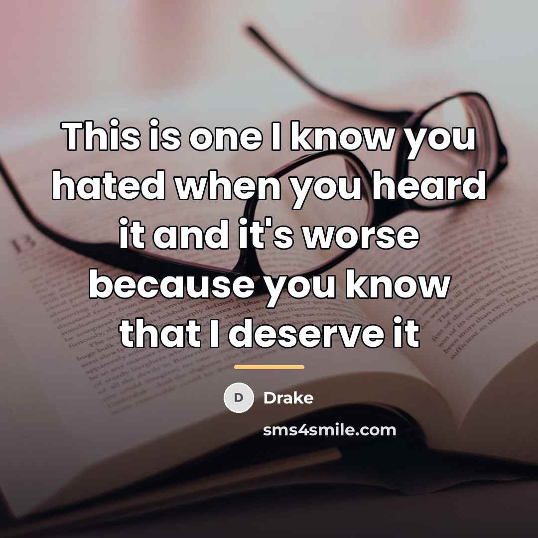 “This is one I know you hated when you heard…” quote by Drake