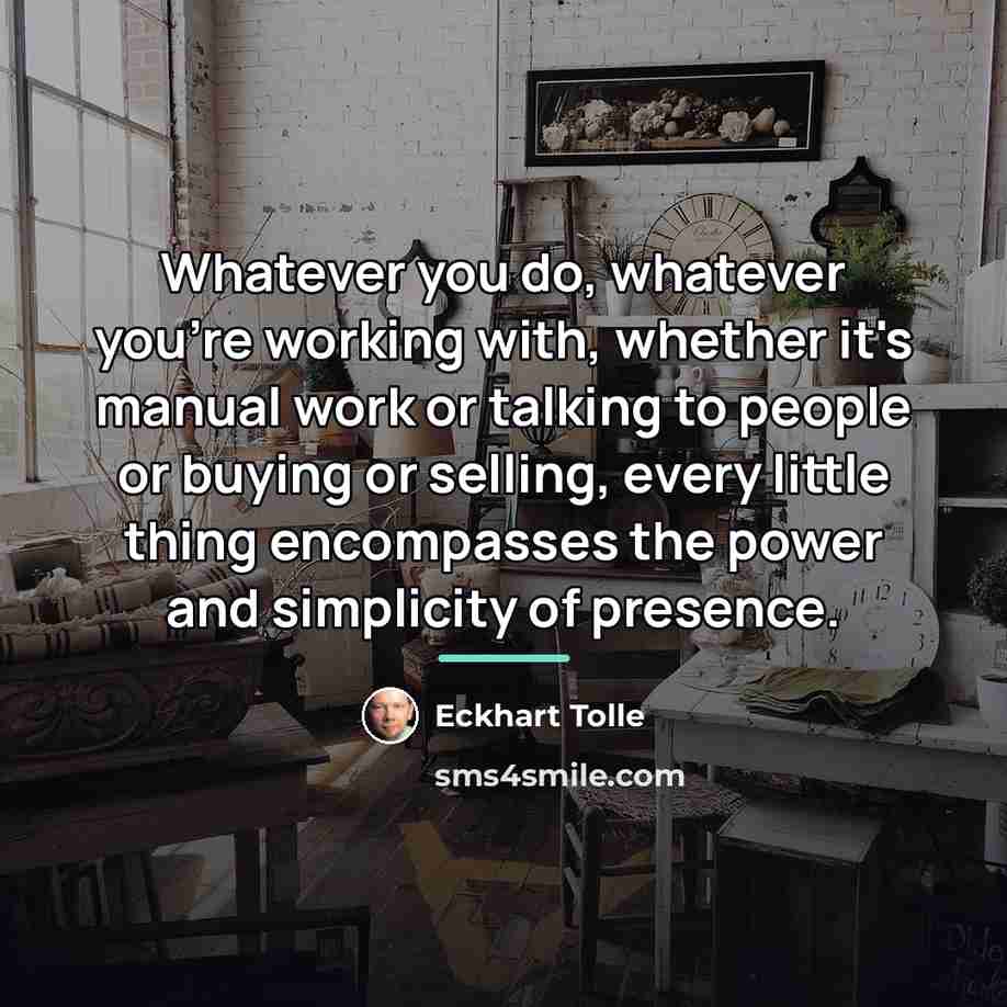 “Whatever you do, whatever you're working with, whether it's manual…” quote by Eckhart Tolle