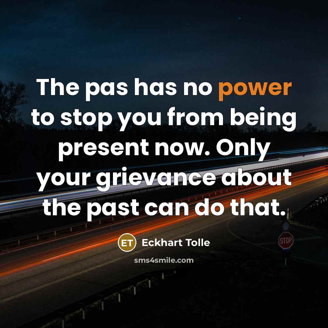 “The pas has no power to stop you from being…” quote by Eckhart Tolle