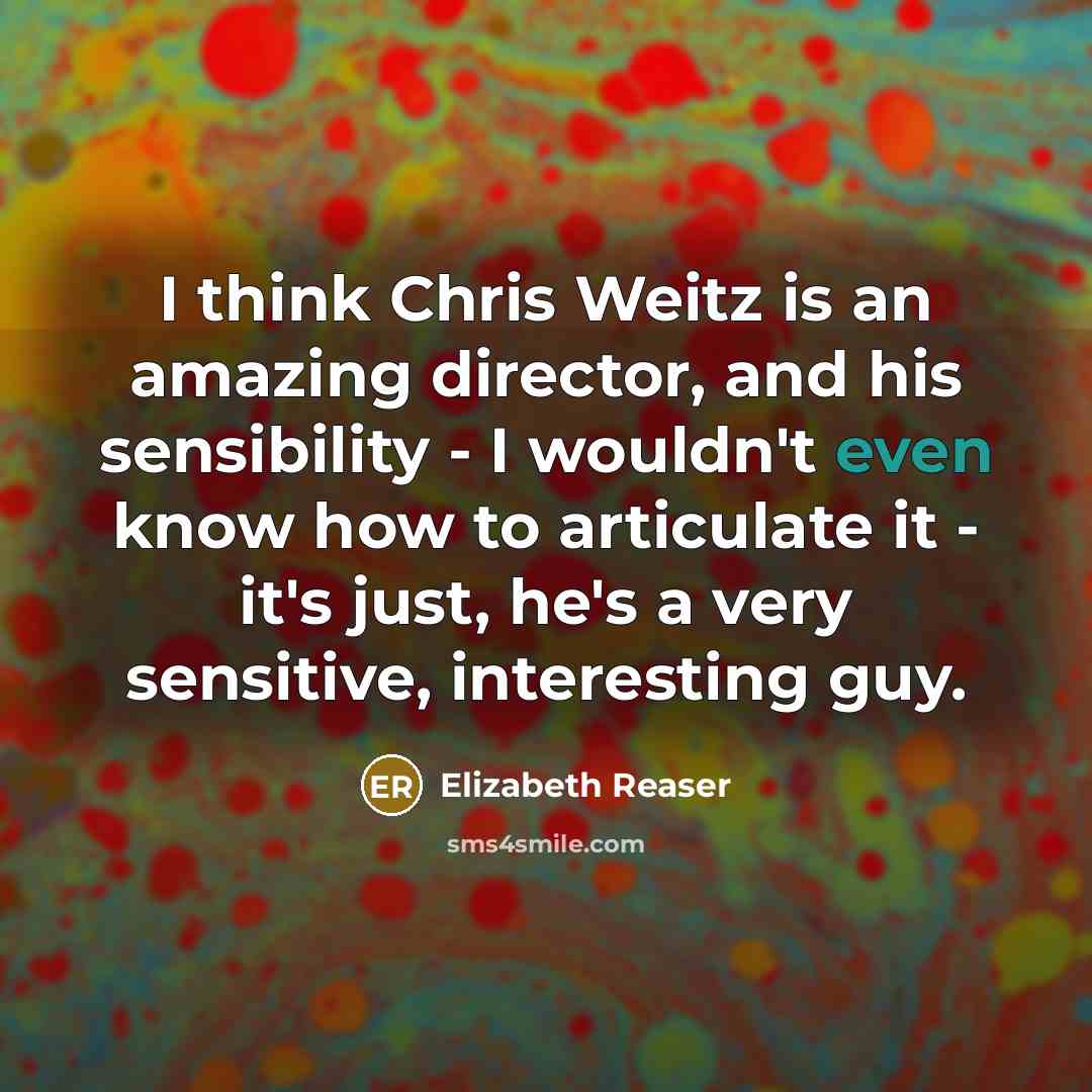 “I think Chris Weitz is an amazing director, and his…” quote by Elizabeth Reaser